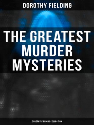 cover image of The Greatest Murder Mysteries--Dorothy Fielding Collection